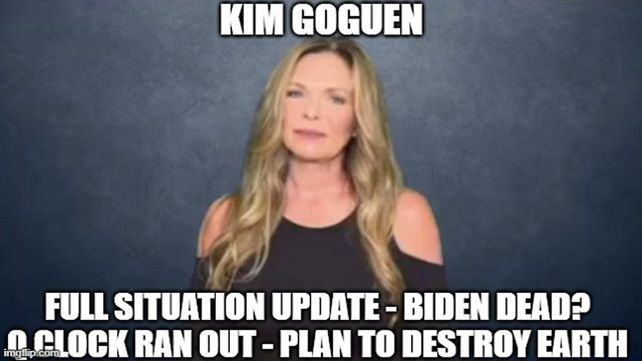 Kim Goguen Full Situation Update - Biden Dead? Q Clock Ran Out - Plan to Destroy Earth!