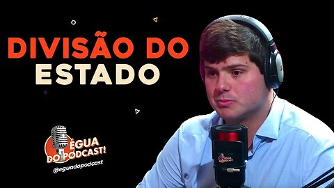 ÉGUA DO PODCAST - DIVISÃO DO ESTADO