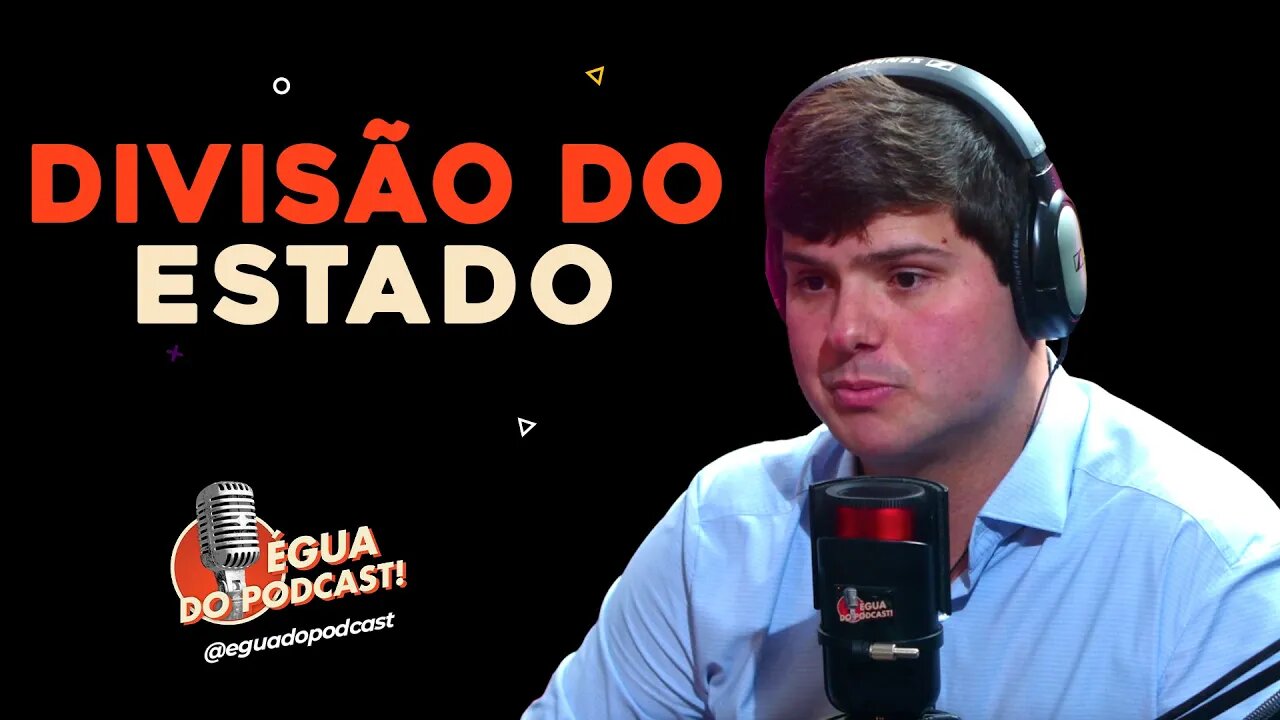 ÉGUA DO PODCAST - DIVISÃO DO ESTADO