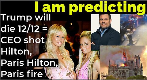 I am predicting: Trump will die 12/12 = CEO shot Hilton Hotel, Paris Hilton, Paris fire