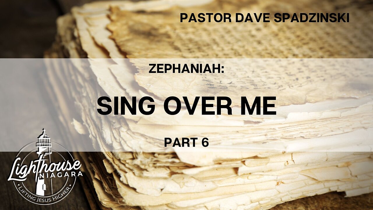 Zephaniah: Sing Over Me - Pastor Dave Spadzinski