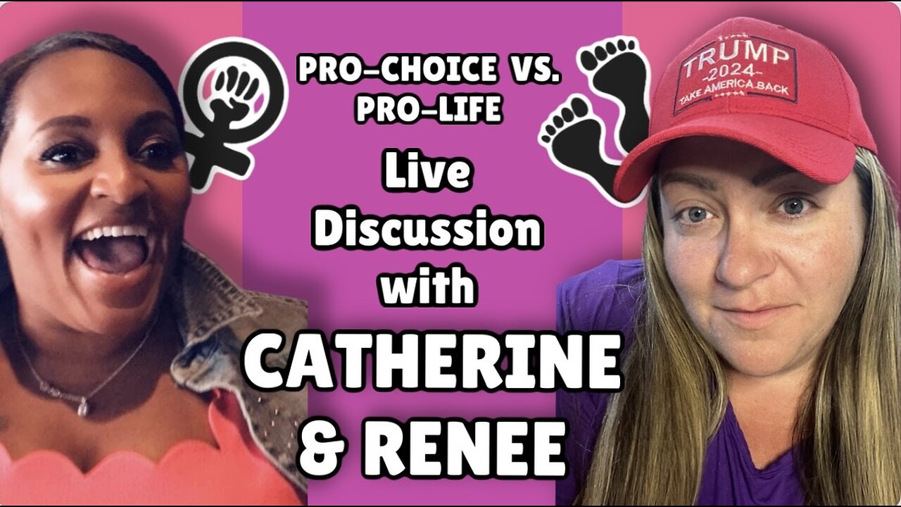 Pro-Life vs. Pro-Choice Discussion with Renee