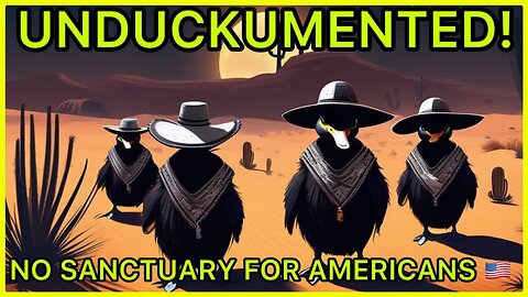 UNDUCKUMENTED! | No sanctuary for Americans is the nations big QUACK!