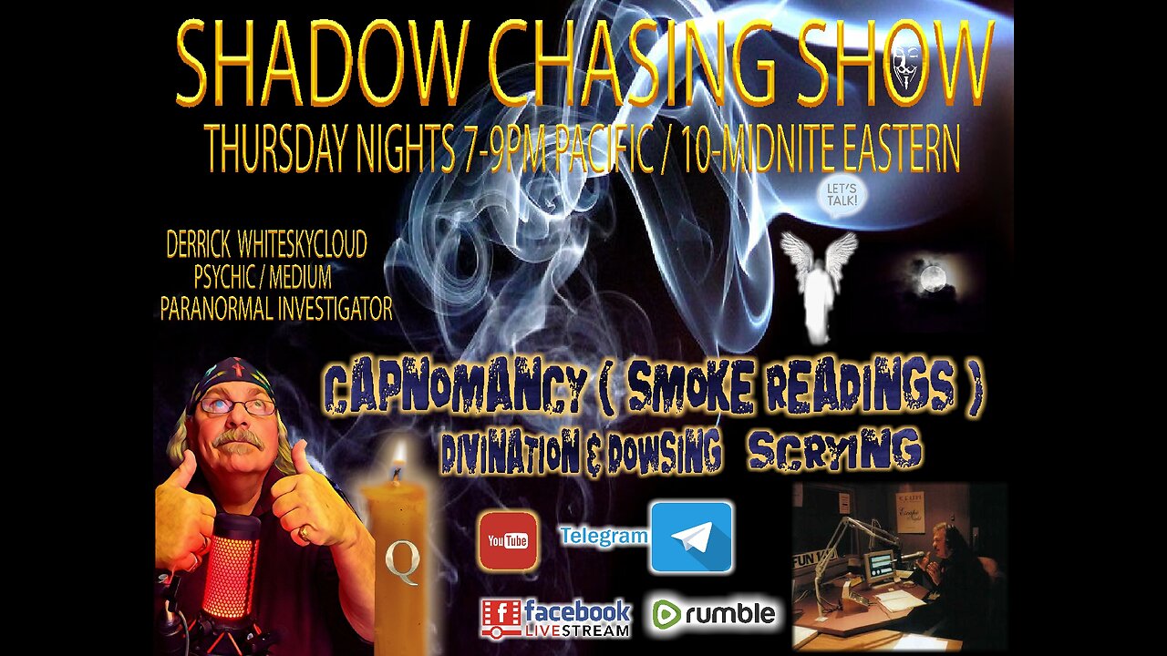 SHADOW CHASING SHOW 8-12-2024 CAPNOMANCY - SMOKE READINGS & DIVINATION