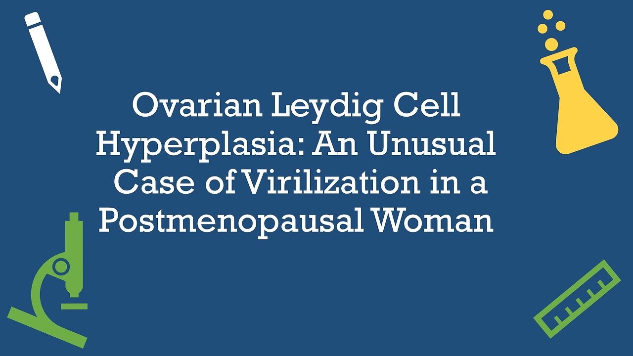 Ovarian Leydig Cell Hyperplasia explanation by Tuncay Delibasi