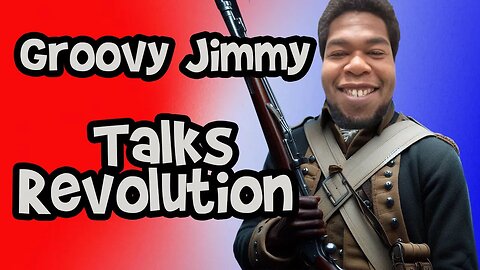 Groovy Jimmy Gives a Lecture on the American Revolution