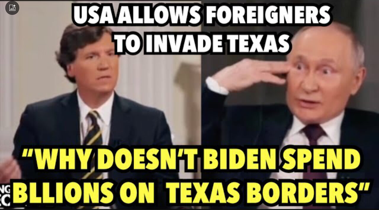 AUSSIE PUTIN | Putin wonders why USA won’t stop its own TEXAS border invasion