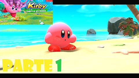 ¡EMPIEZA LA AVENTURA! | PARTE#1 | | KIRBY Y LA TIERRA OLVIDADA |