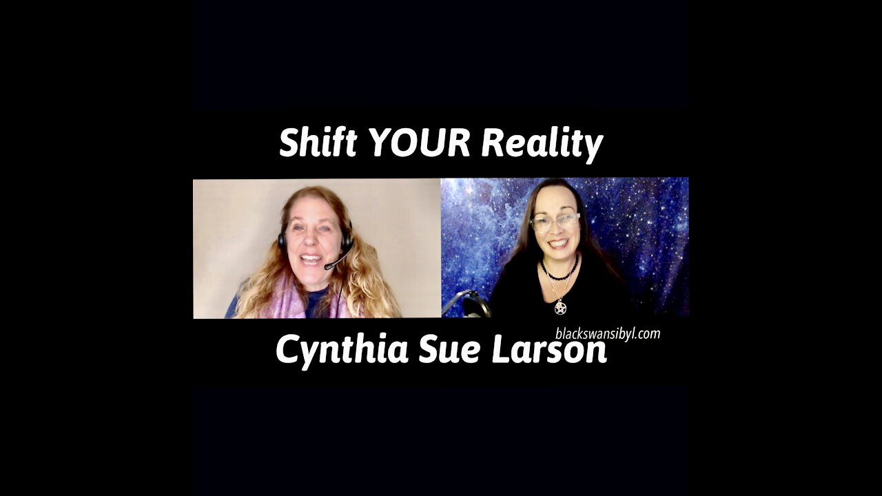 How to Shift Your Reality - Cynthia Sue Larson