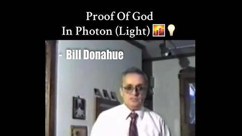 Proof that God is (Photon) Light! – Bill Donahue