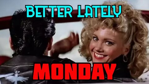 Better Lately - Monday