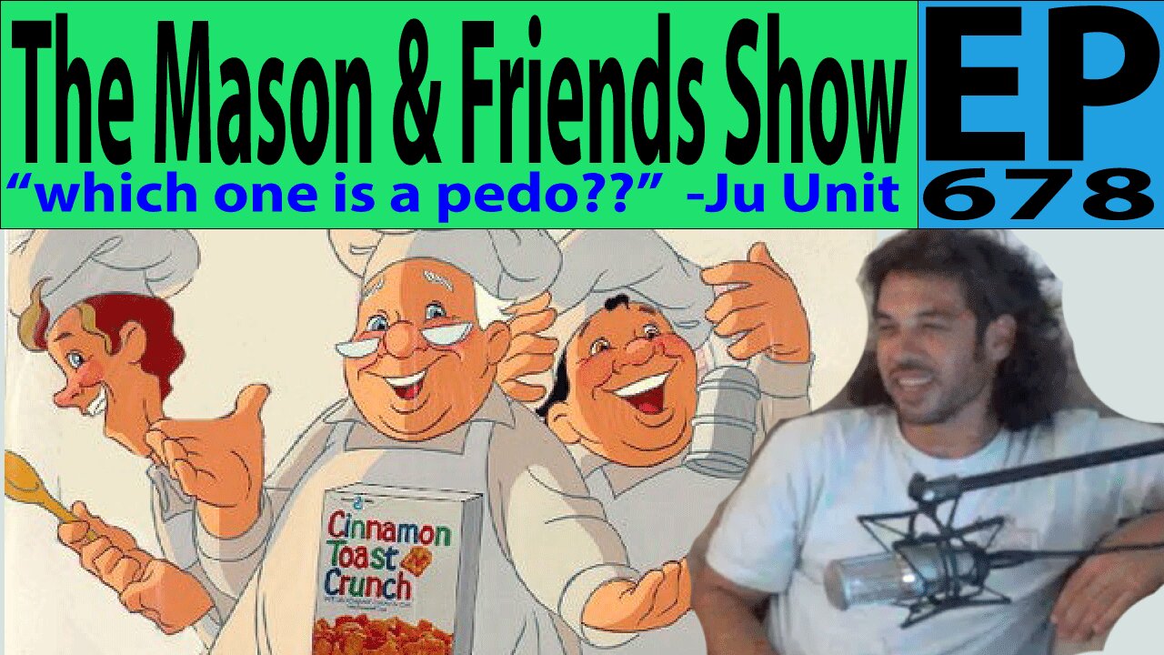 the Mason and Friends Show. Episode 678