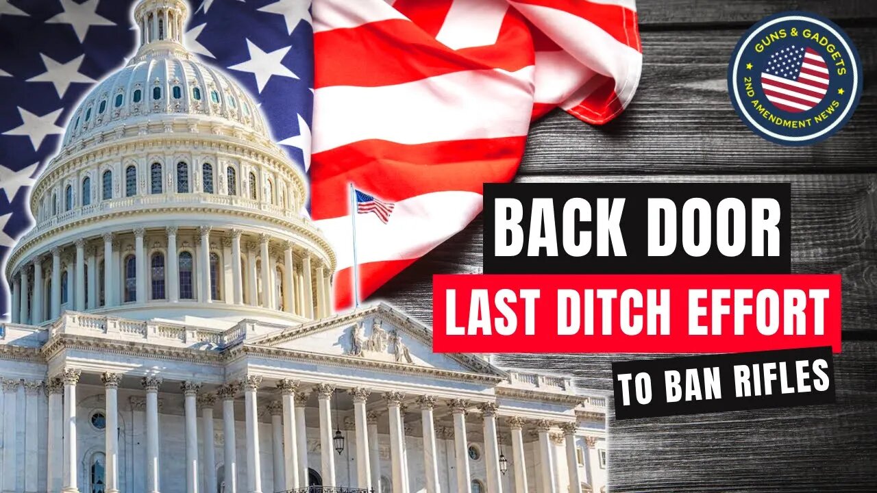 HEADS UP: Back Door, Last-Ditch Effort To Ban Rifles Underway