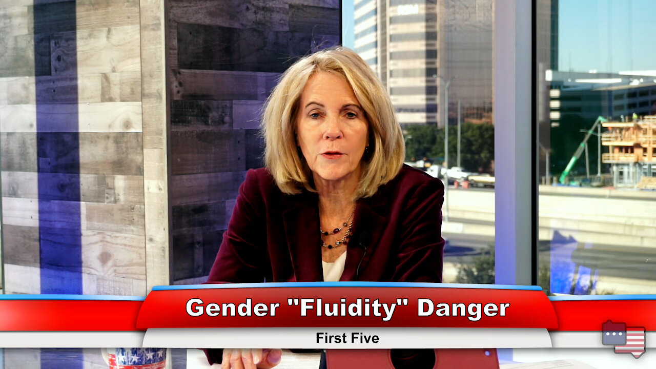 Gender “Fluidity” Danger | First Five 12.21.21