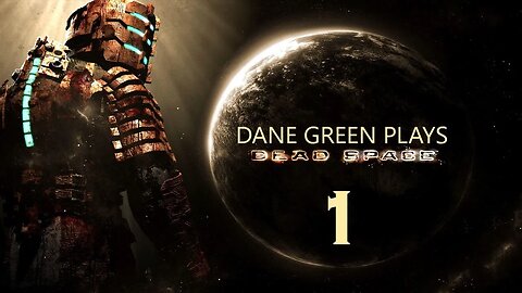 Dane Green Plays Dead Space (2008) Part 1