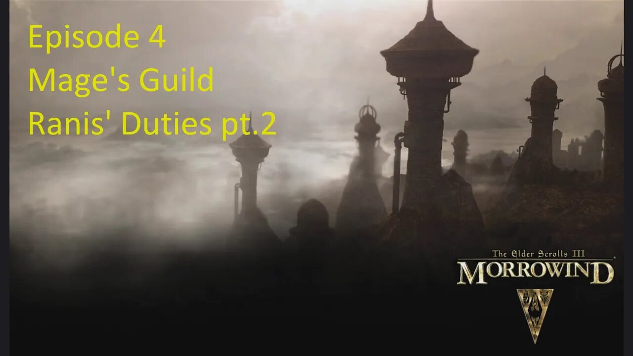 Episode 4 Let's Play Morrowind - Mage Build - Mage's Guild, Ranis' Duties pt.2