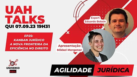 #UAHTALKs #AgilidadeJurídica EP25 Kanban Jurídico