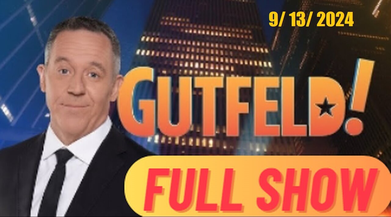 Gutfeld! Gutfeld! (Full Episode) | September 13, 2024