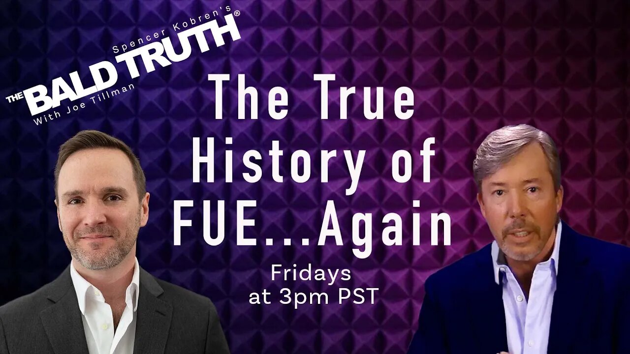 The Real History of FUE...Again - The Bald Truth - June 2nd, 2023