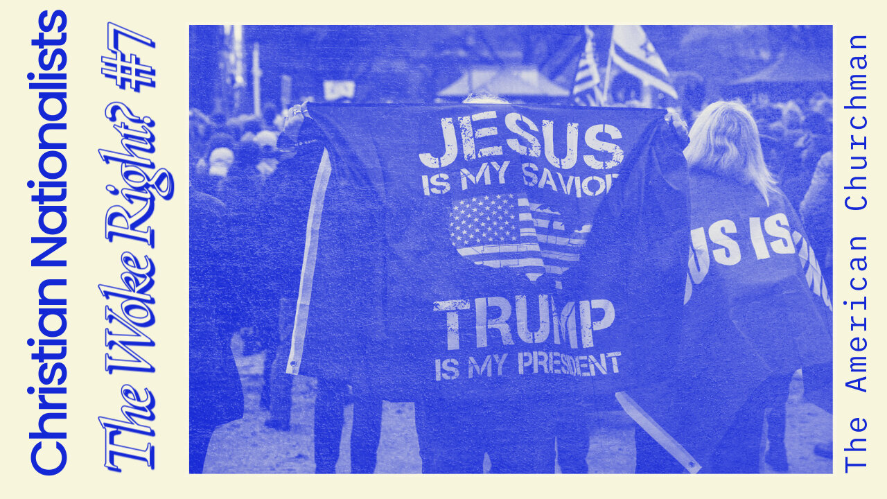 The American Churchman: Are Christian Nationalists the Woke Right?