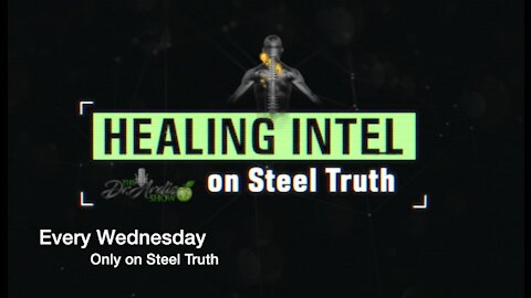 November 3, 2021 STEEL TRUTH ORIGINAL: 'HEALING INTEL' #8 with Ann Vandersteel and Dr. Bryan Ardis. Talking about GOUT!