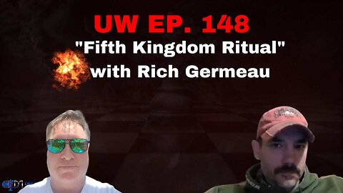 Unrestricted Warfare Ep. 148 | "Fifth Kingdom Ritual" with Rich Germeau