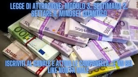 LEGGE DI ATTRAZIONE: Modulo 3. Settimana 2. Settare il Mindset quantico