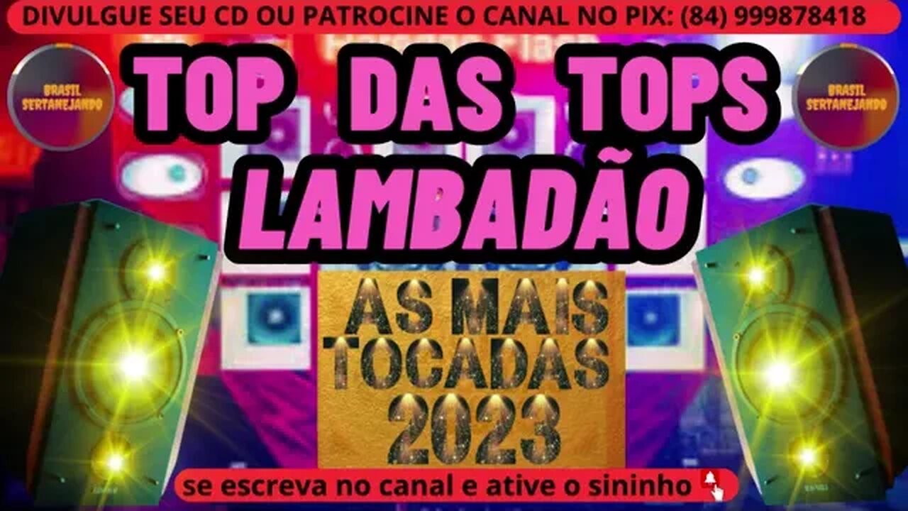 TOP DAS TOPS DO LAMBADÃO 2023 @forronejoepiseirodahora1986