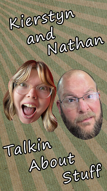 Kierstyn & Nathan Talkin' About Stuff 004