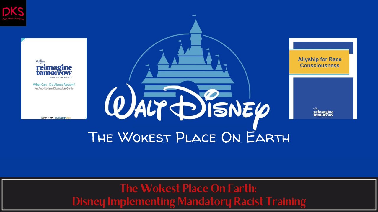 "The Wokest Place On Earth": Disney Implementing Mandatory Racist Training