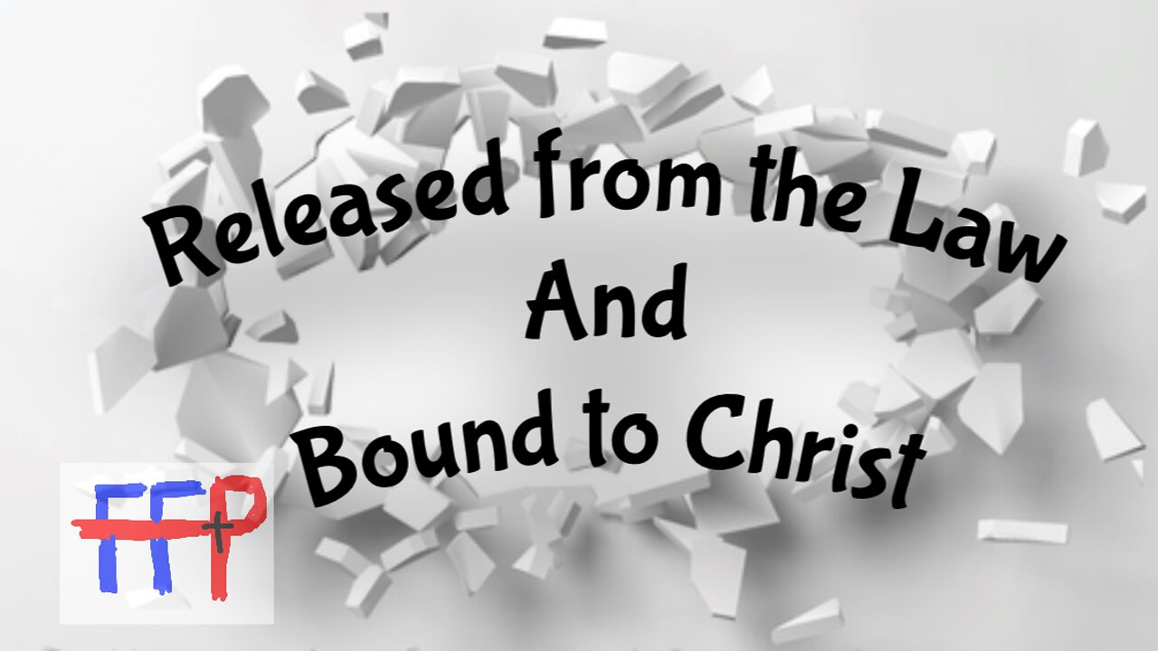 Released from the Law and Bound to Christ