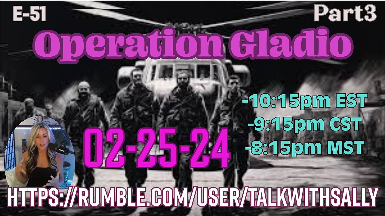 Operation Gladio Part3 02-25-24 (10:15pmEST/9:15pmCST/8:15pmMST)