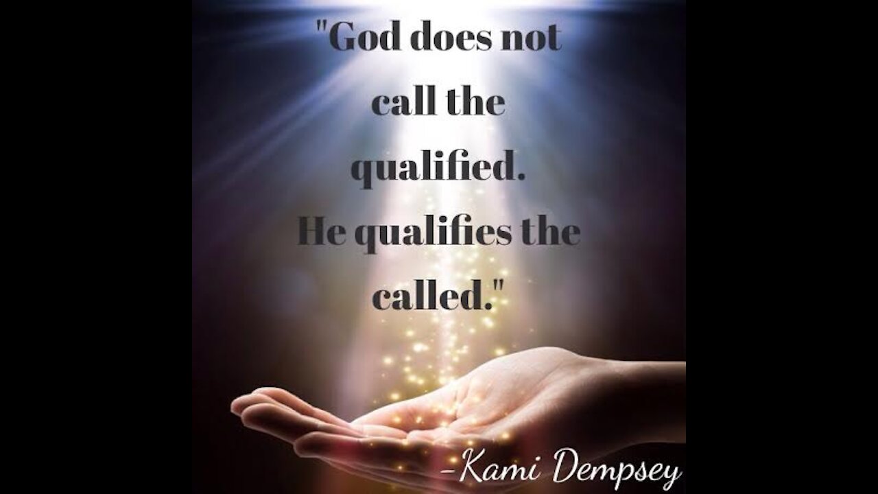 God Qualifies The Called