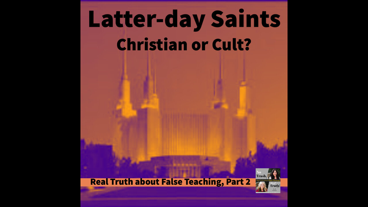 Latter-day Saints - Christian or Cult? - Real Truth about False Teaching Part 2