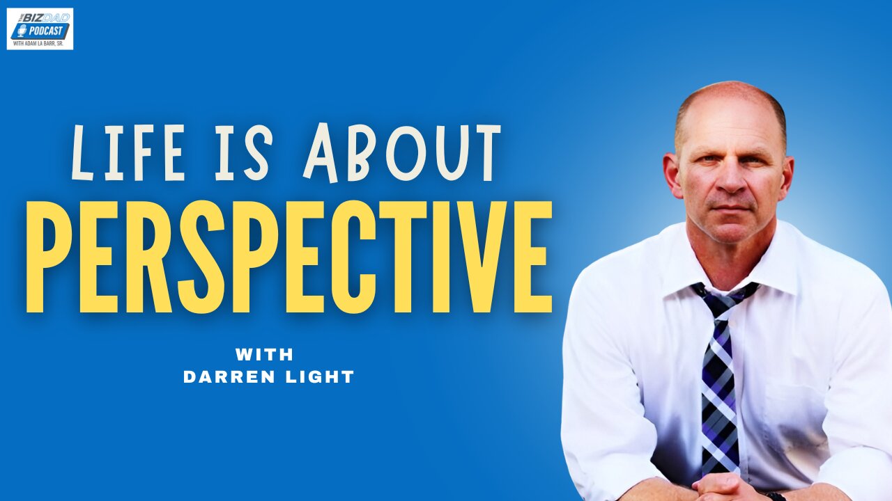 Episode 63 Preview - Life Is About Perspective with Darren Light