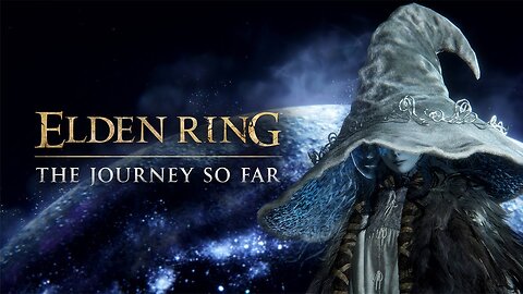 ELDEN RING | The Journey So Far