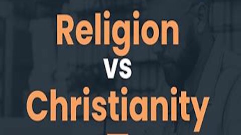 The Difference Between Religion And Christianity.