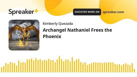 Archangel Nathaniel Frees the Phoenix