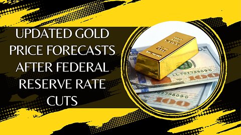 Updated Gold Price Forecasts After Federal Reserve Rate Cuts