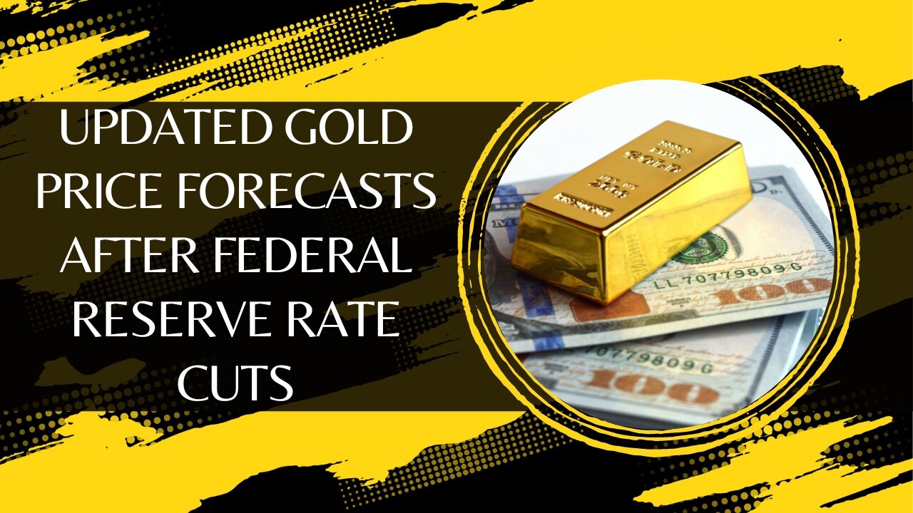 Updated Gold Price Forecasts After Federal Reserve Rate Cuts