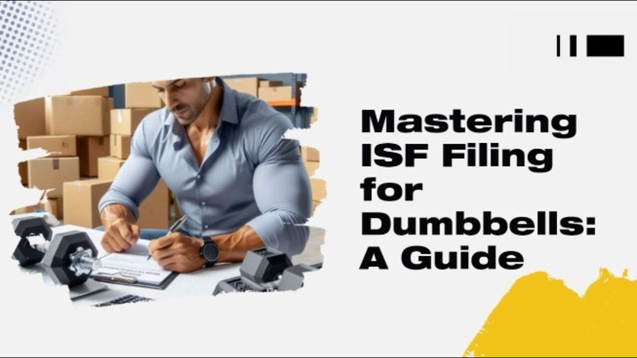 Navigating ISF Filing for Dumbbells: Simplify the Process with ISFTemplate.com