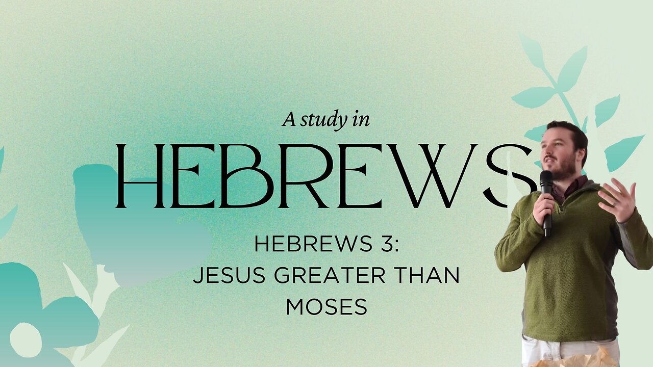 Hebrews 3 | Jesus Greater Than Moses | Mitchell Christie