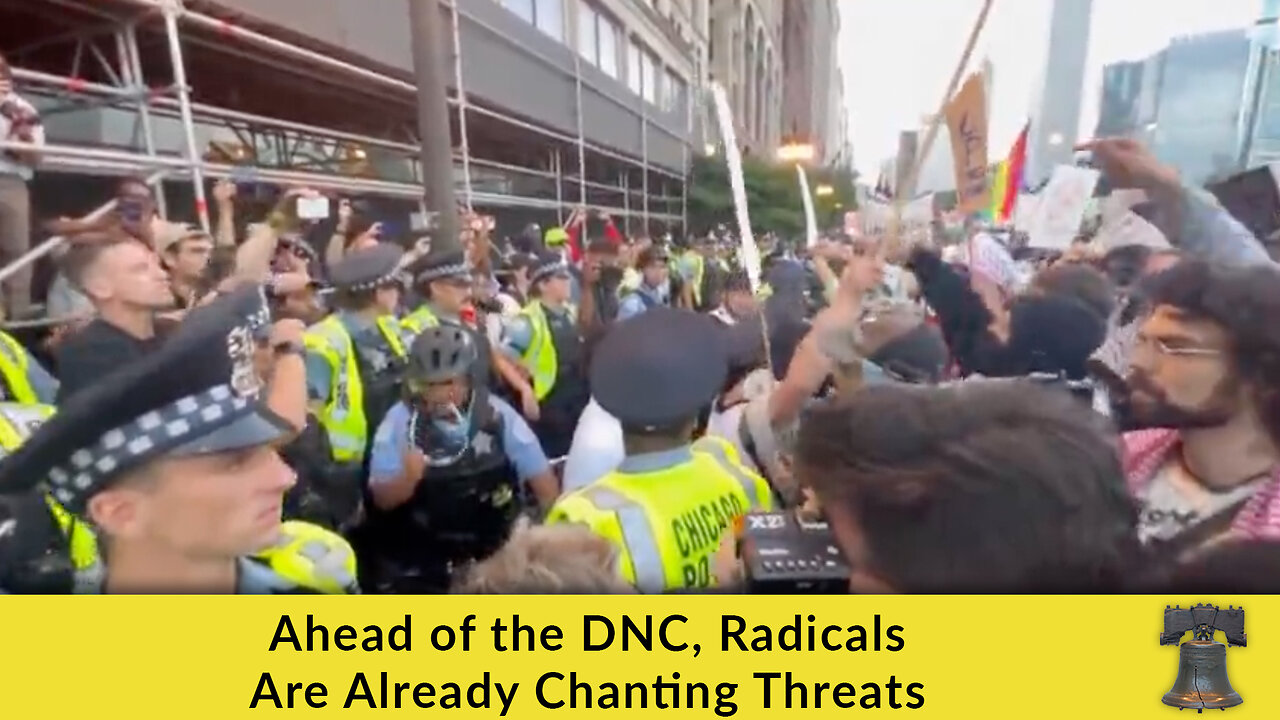 Ahead of the DNC, Radicals Are Already Chanting Threats