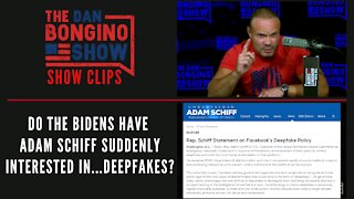 Do The Bidens Have Adam Schiff Suddenly Interested In...Deepfakes? - Dan Bongino Show Clips