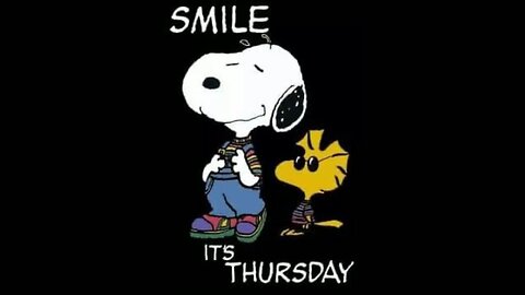 Smile It's Thursday https://rumble.com/v51cm2e-smile-its-thursday.html