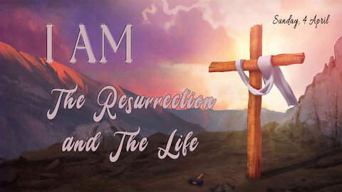 I Am The Resurrection and The Life