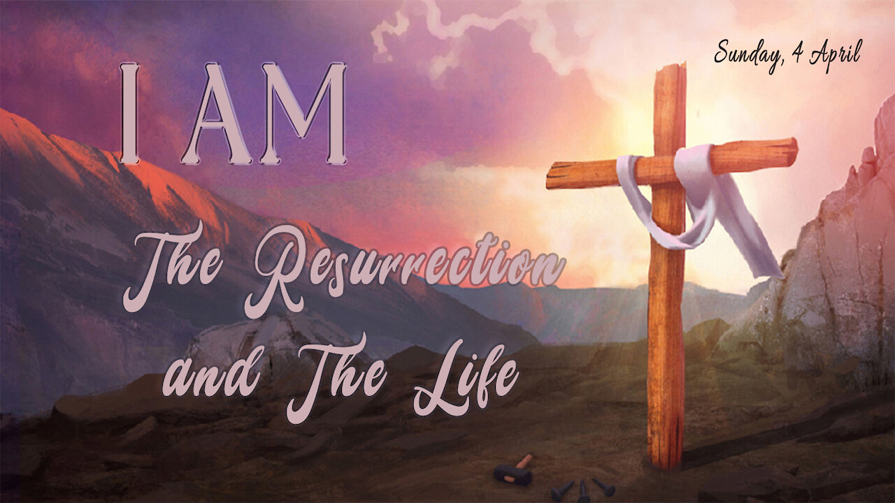 I Am The Resurrection and The Life