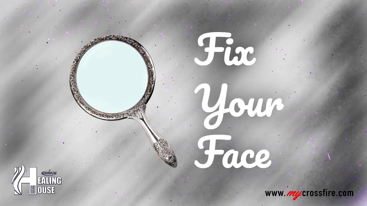 Fix Your Face (9am Message)