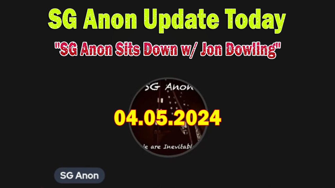 SG Anon Update Today Apr 5: "SG Anon Sits Down w/ Jon Dowling"