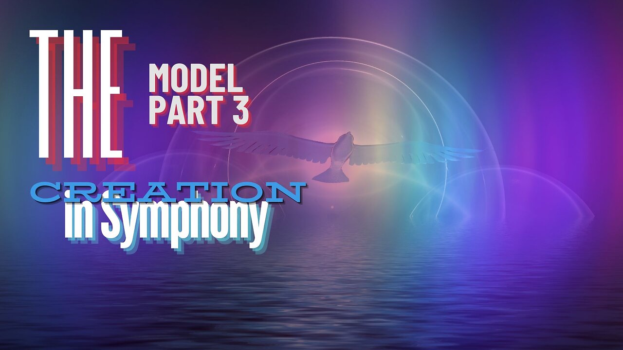 Creation In Symphony The Model Part 3 (Dr. Carl Baugh)